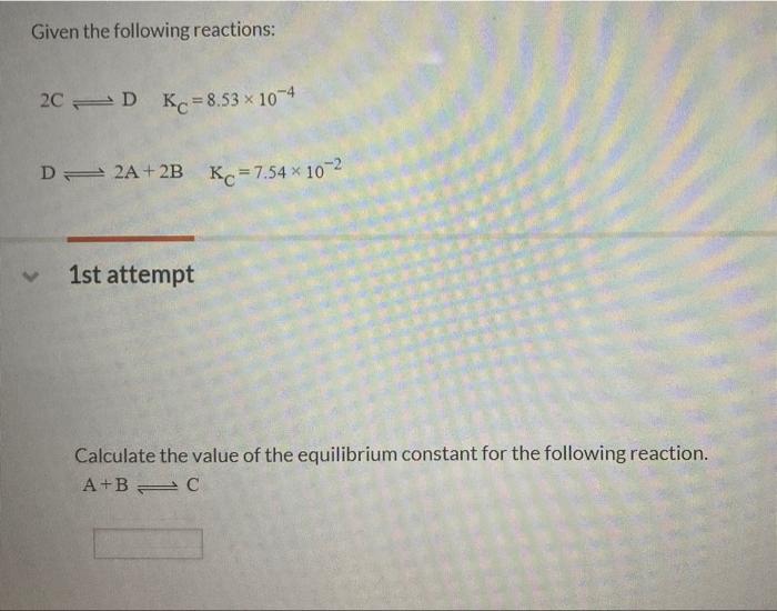 Solved Given the following reactions: 2C 2D Kc = 8.53 x 10-4 | Chegg.com