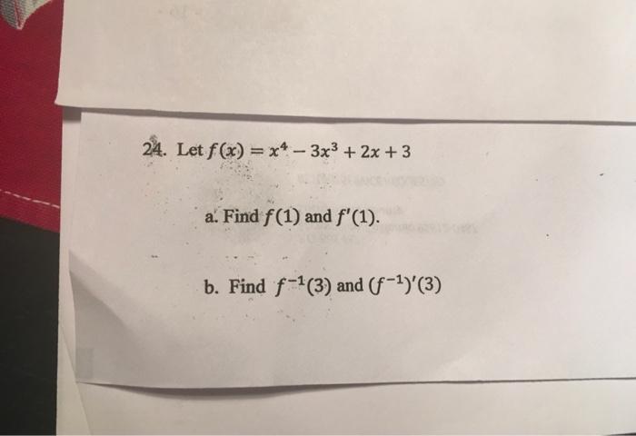 Solved Let F X X4−3x3 2x 3 A Find F 1 And F′ 1 B Find