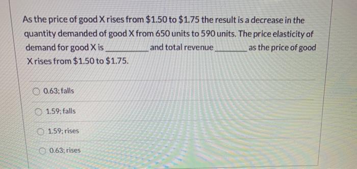 Solved As the price of good Xrises from $1.50 to $1.75 the | Chegg.com