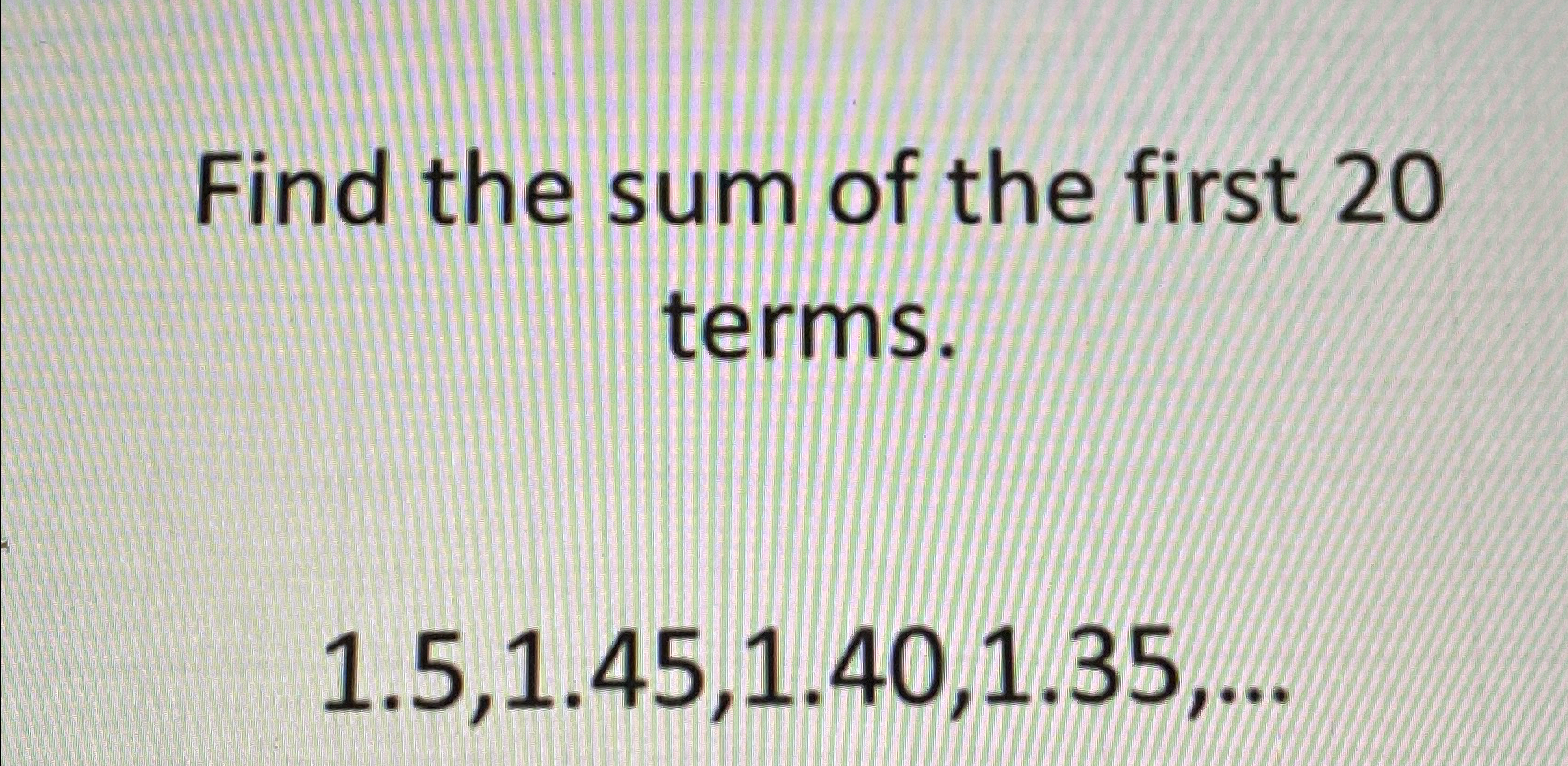 Solved Find the sum of the first 20 | Chegg.com