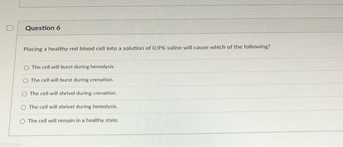 Solved Question 6 Placing a healthy red blood cell into a | Chegg.com