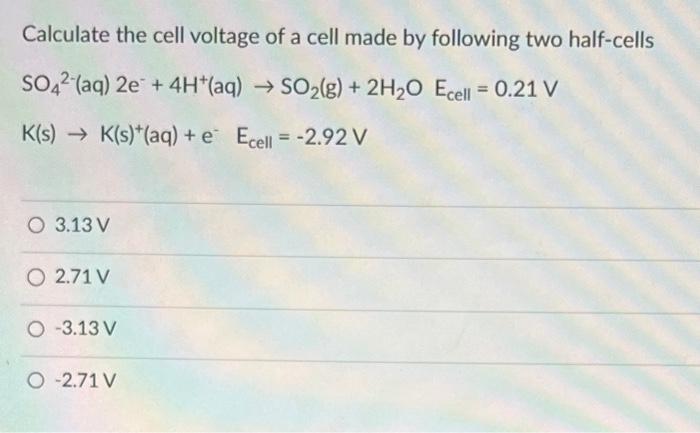 Calculate the cell voltage of a cell made by following two half-cells
\[
\begin{array}{l}
\mathrm{SO}_{4}{ }^{2-}(\mathrm{aq}
