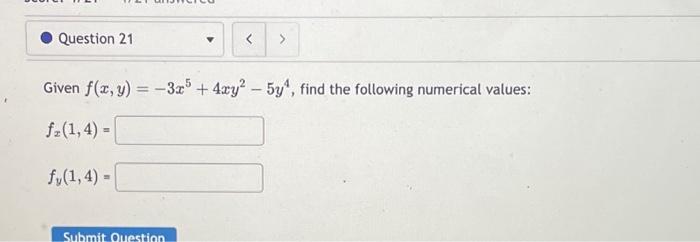 Solved Given f(x,y)=−3x5+4xy2−5y4 fx(1,4)= | Chegg.com