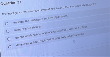 Solved Question 37The intelligence test developed by Binet | Chegg.com