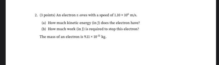Solved 2. (3 points) An electron noves with a speed of 1.10 | Chegg.com
