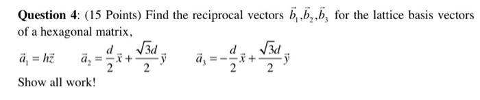 Solved Question 4: (15 Points) Find the reciprocal vectors | Chegg.com