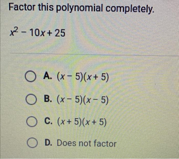 solved-factor-this-polynomial-completely-x2-10x-25-o-a-chegg