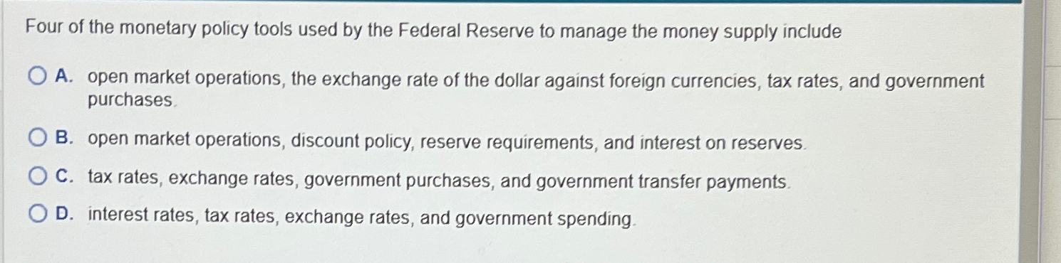 Solved Four of the monetary policy tools used by the Federal | Chegg.com