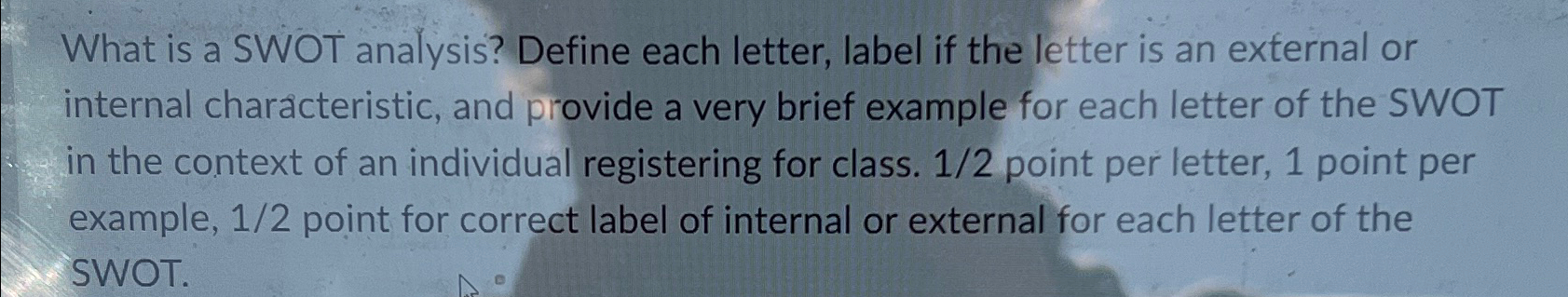 Solved What is a SWOT analysis? Define each letter, label if | Chegg.com
