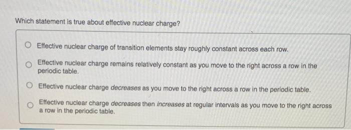 Solved Which Statement Is True About Effective Nuclear Chegg