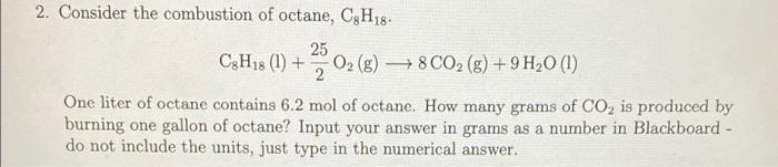 Solved 2. Consider the combustion of octane, C8H18. 25 CH18 | Chegg.com