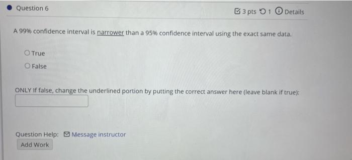 Solved Question 6 3 pts 1 Details A 99% confidence interval | Chegg.com