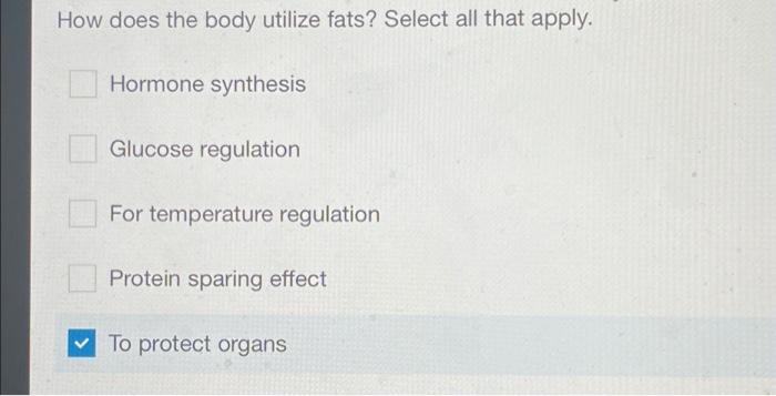 solved-how-does-the-body-utilize-fats-select-all-that-chegg