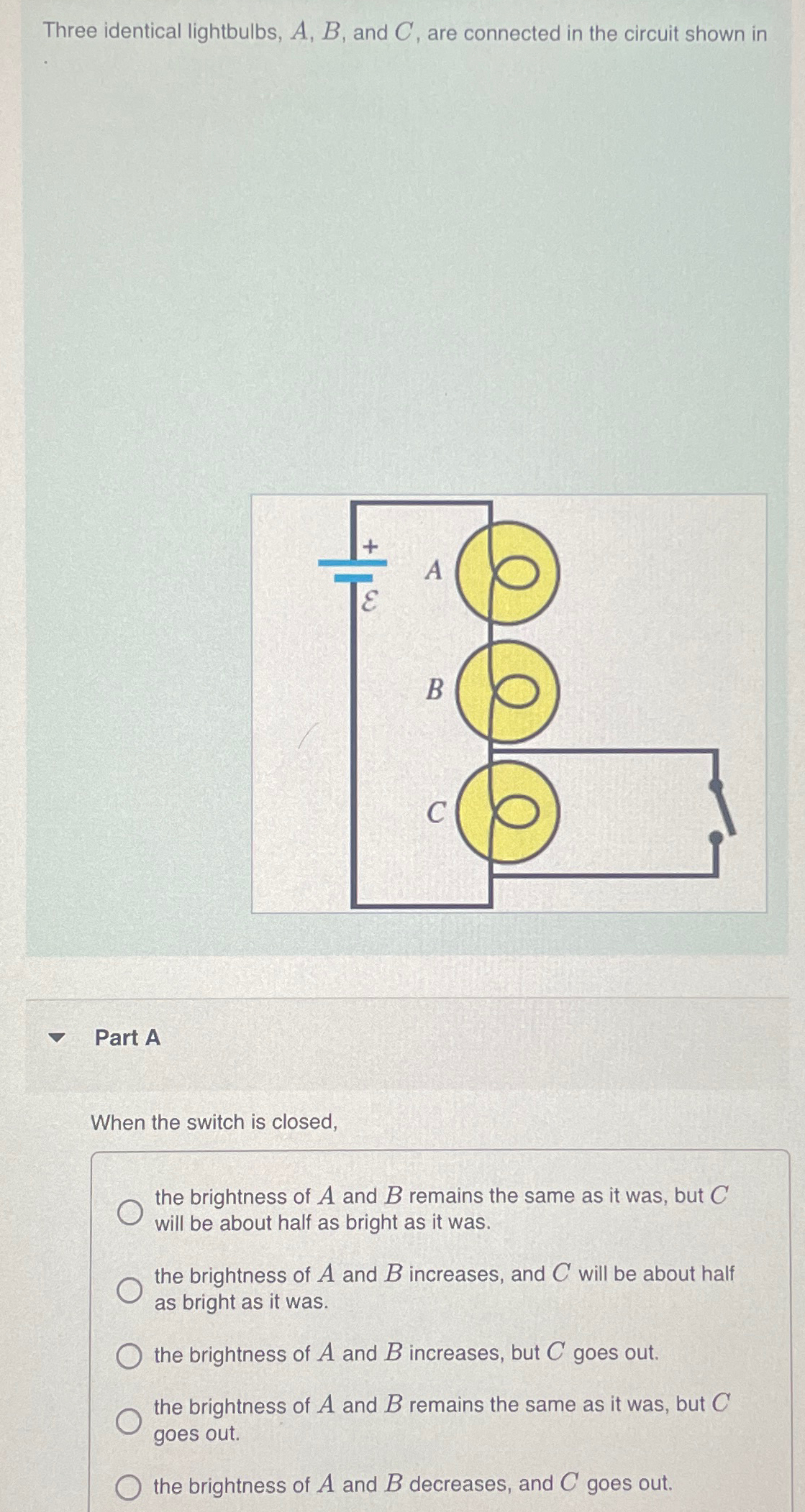 Solved Three Identical Lightbulbs, A,B, ﻿and C, ﻿are | Chegg.com