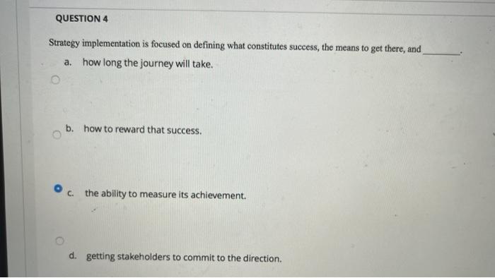 Solved QUESTION 4 Strategy implementation is focused on | Chegg.com