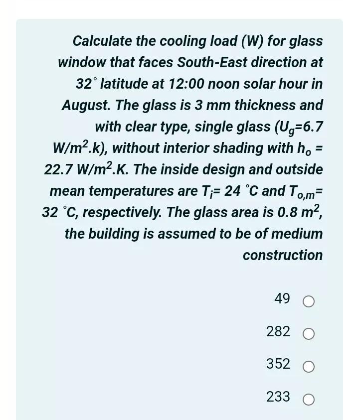 Solved Calculate the cooling load (W) for glass window that | Chegg.com