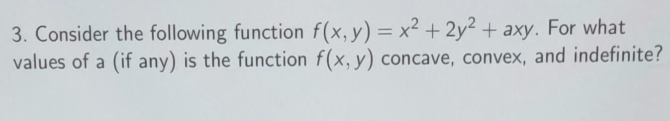 Solved 3. Consider the following function f(x,y)=x2+2y2+axy. | Chegg.com