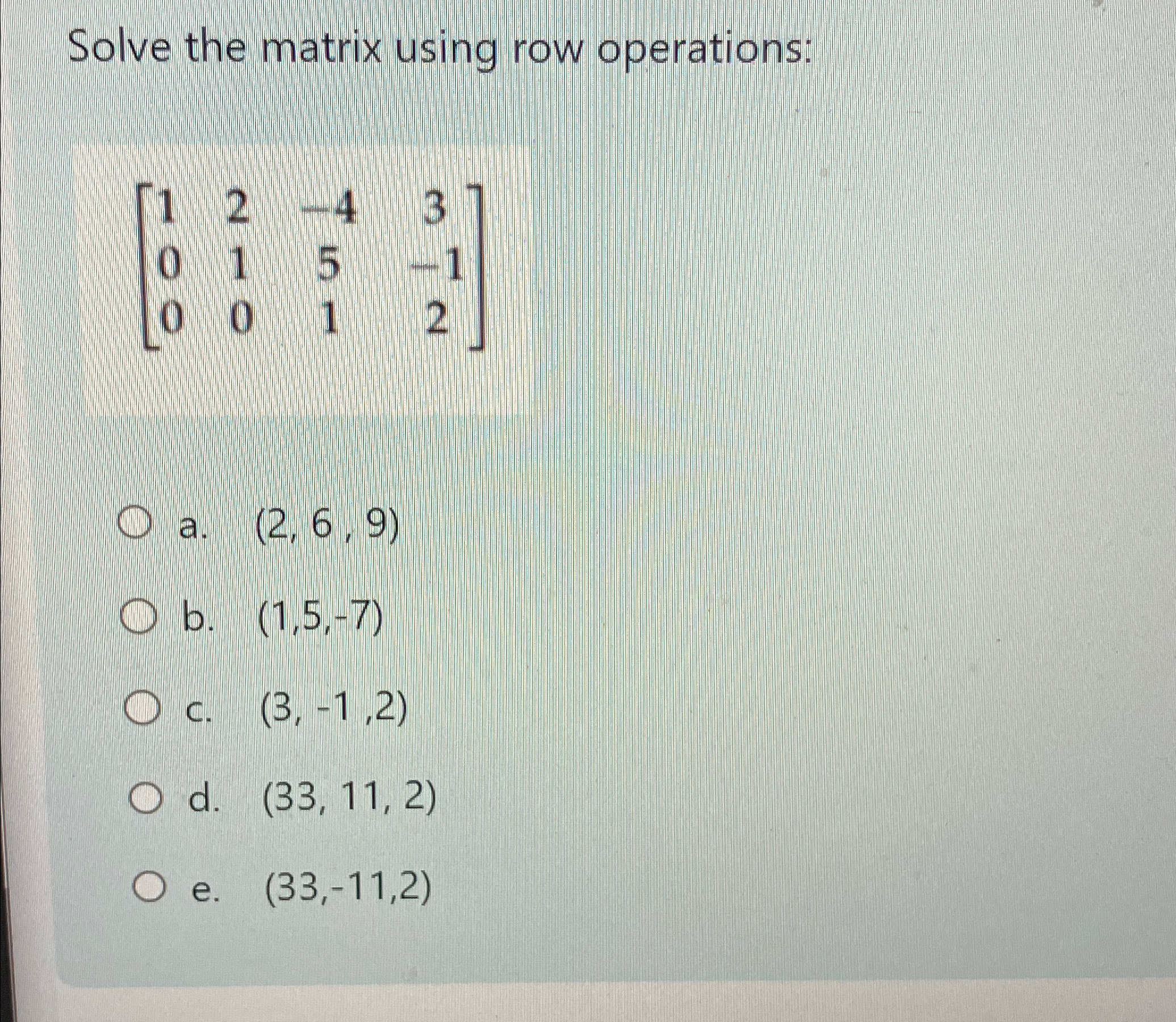 Solve the matrix using row | Chegg.com