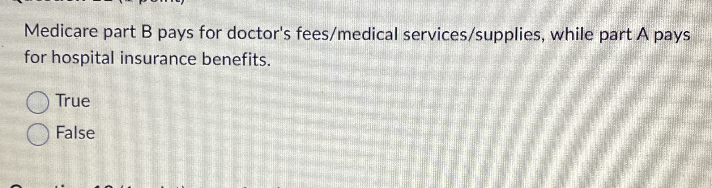 Solved Medicare part B pays for doctor's fees/medical
