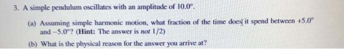 Solved 3. A simple pendulum oscillates with an amplitude of | Chegg.com