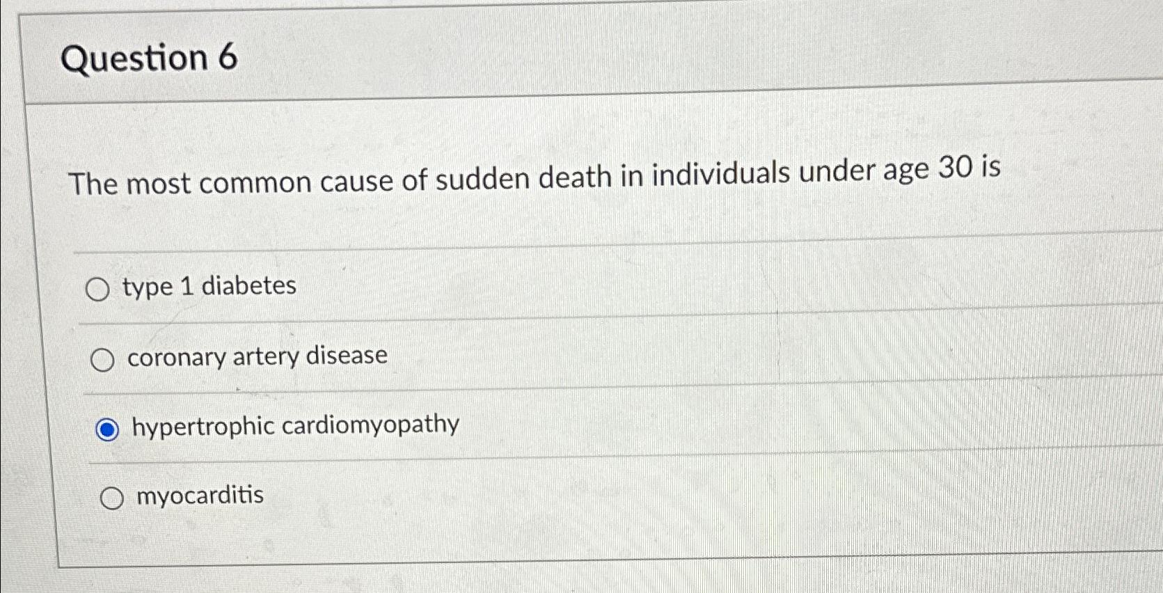 Solved Question 6The most common cause of sudden death in | Chegg.com