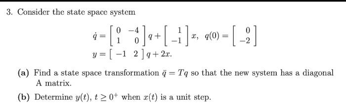 Solved 3. Consider the state space system 4=[: ] 4+[-1] [ 21 | Chegg.com