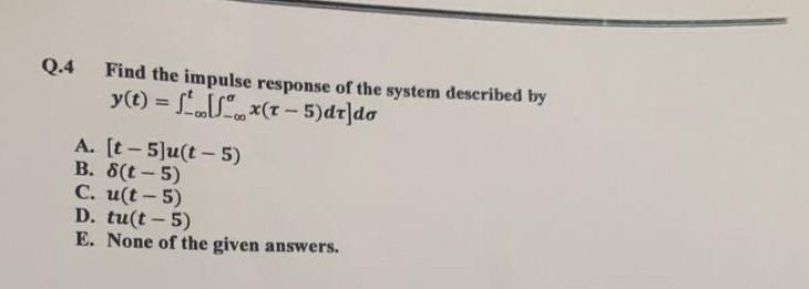 Solved Q.4 Find The Impulse Response Of The System Described | Chegg.com