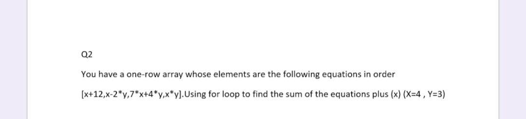 Solved Q2 You have a one-row array whose elements are the | Chegg.com