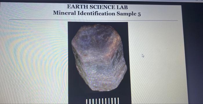 Solved EARTH SCIENCE LAB Mineral Identification Sample 5 | Chegg.com