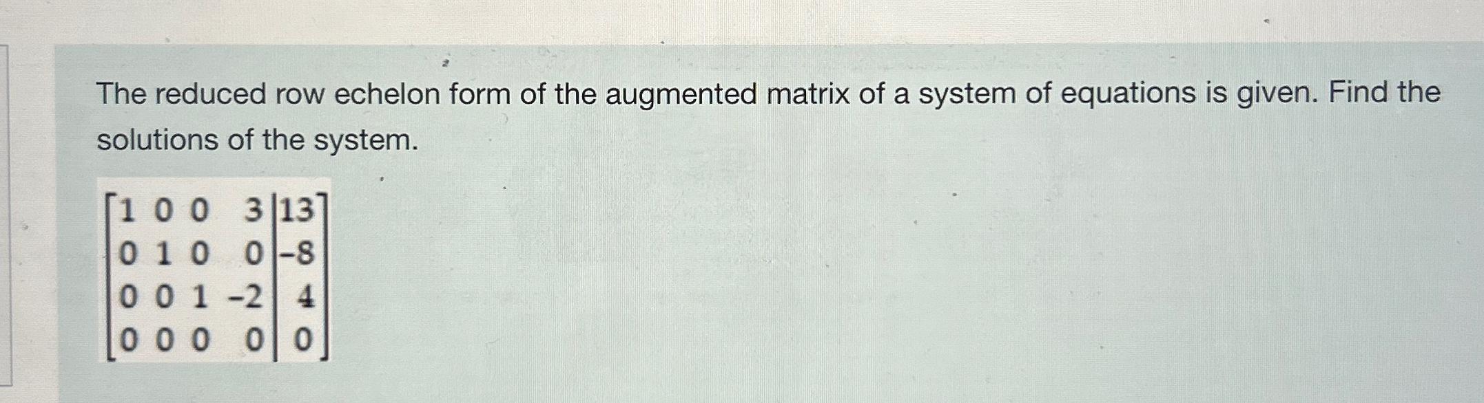 Solved The reduced row echelon form of the augmented matrix | Chegg.com