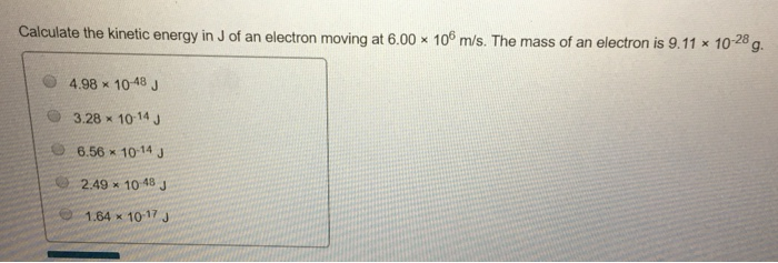 Solved Calculate The Kinetic Energy In J Of An Electron M Chegg Com