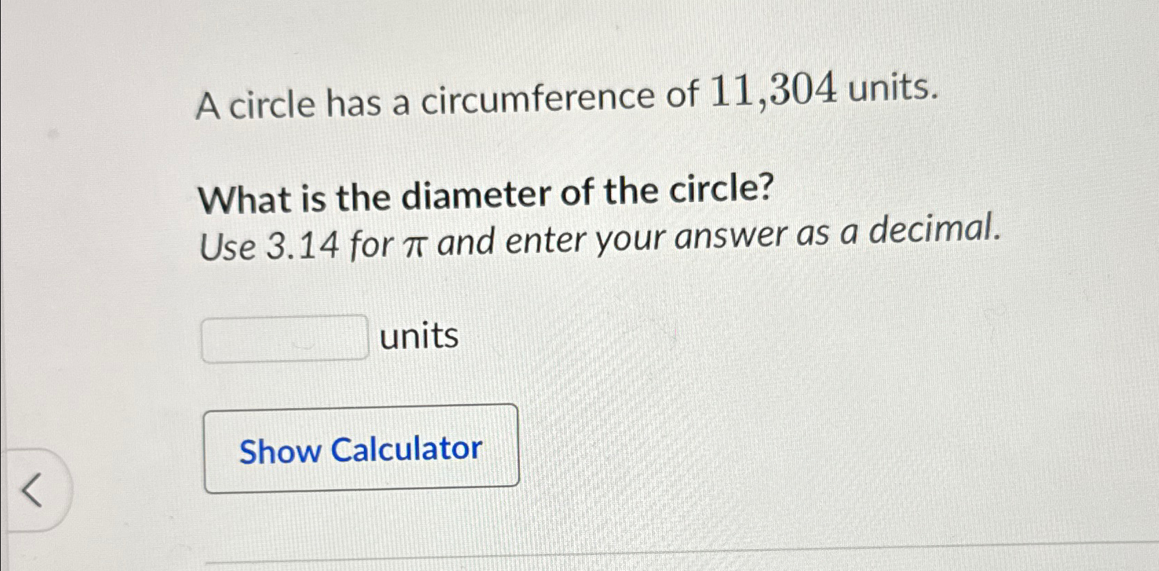 Solved A circle has a circumference of 11,304 ﻿units.What is | Chegg.com