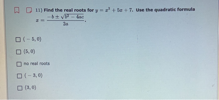 Solved 11 Find The Real Roots For Y X2 5x 7 Use The Chegg Com