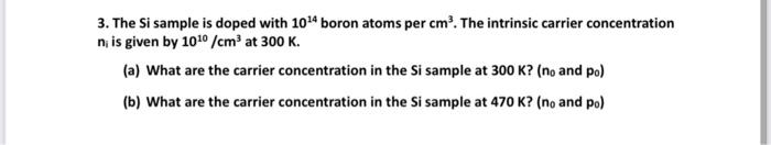 Solved 3. The Si sample is doped with 1014 boron atoms per | Chegg.com