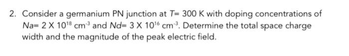 Solved 4. Consider a silicon PN junction at T= 300 K with | Chegg.com