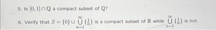 Solved 5. Is [0,1]∩Q a compact subset of Q ? 6. Verify that | Chegg.com
