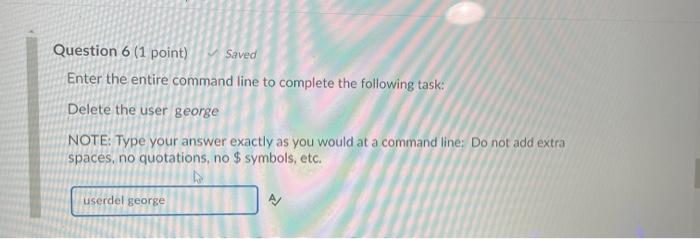 Solved Question 6 (1 point) Saved Enter the entire command | Chegg.com