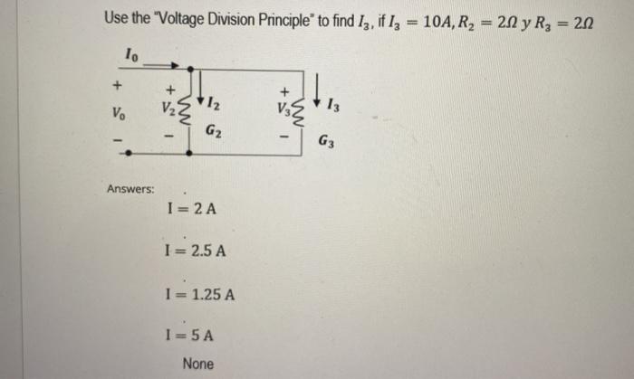 Solved Use the "Voltage Division Principle" to find Iz, if | Chegg.com