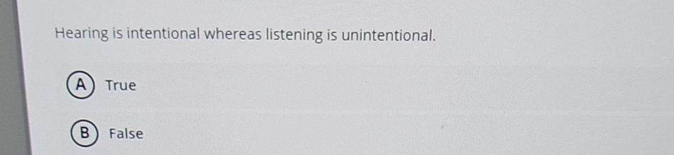 Solved Hearing Is Intentional Whereas Listening Is | Chegg.com