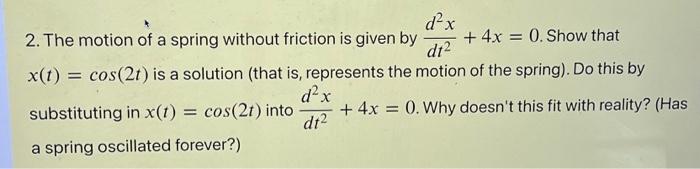 Solved 2. The motion of a spring without friction is given | Chegg.com