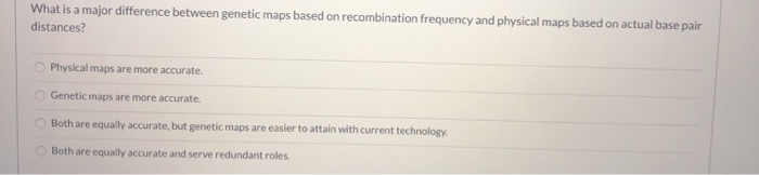 Solved What is a major difference between genetic maps based | Chegg.com