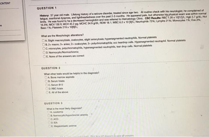 CONTENT QUESTION 1 History: 37 year old male. Lifelong history of a selure disorder, treated since ape two. At routine check