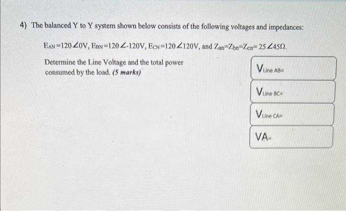 Solved 4) The balanced Y to Y system shown below consists of | Chegg.com