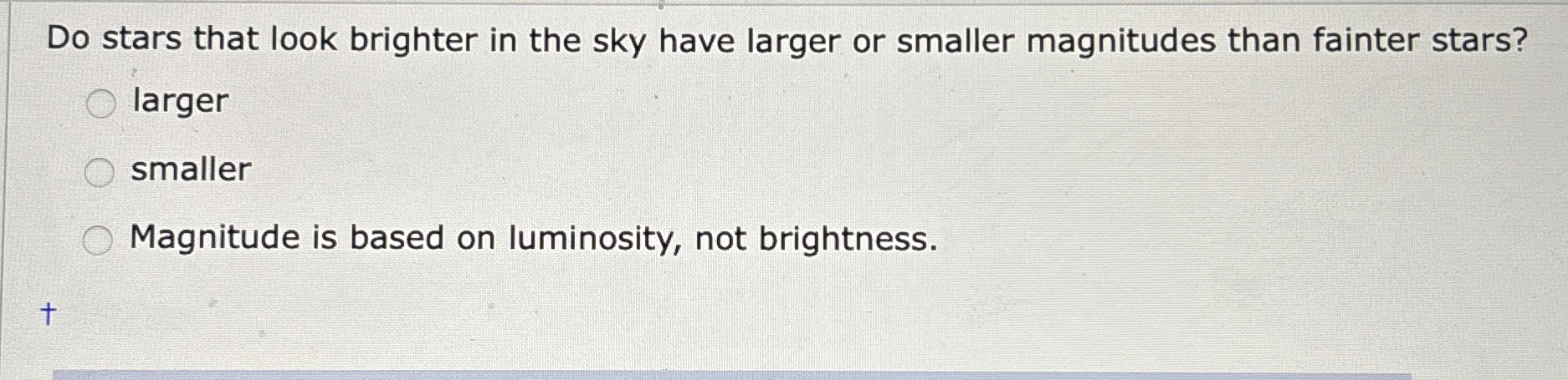 Solved Do stars that look brighter in the sky have larger or | Chegg.com