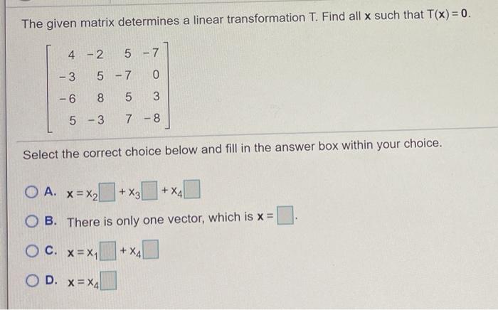 Solved The given matrix determines a linear transformation | Chegg.com