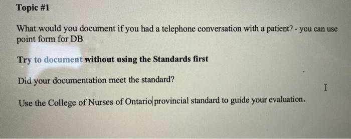 Topic #1 What would you document if you had a telephone conversation with a patient? - you can use point form for DB Try to d