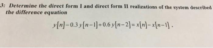 Solved 3: Determine the direct form I and direct form II | Chegg.com