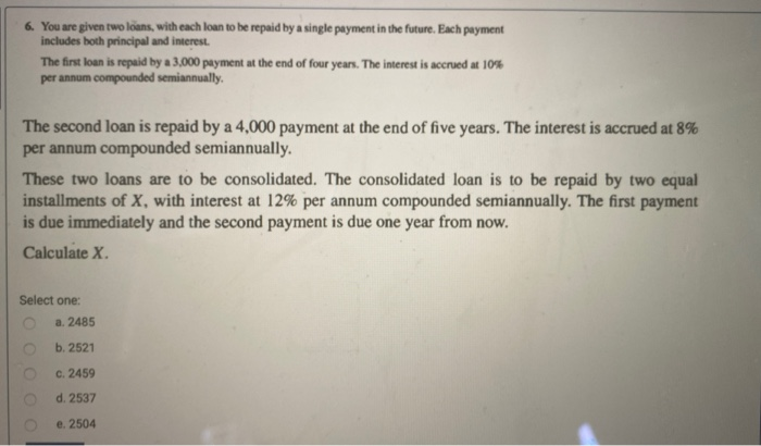 Solved 6. You are given two loans with each loan to be | Chegg.com