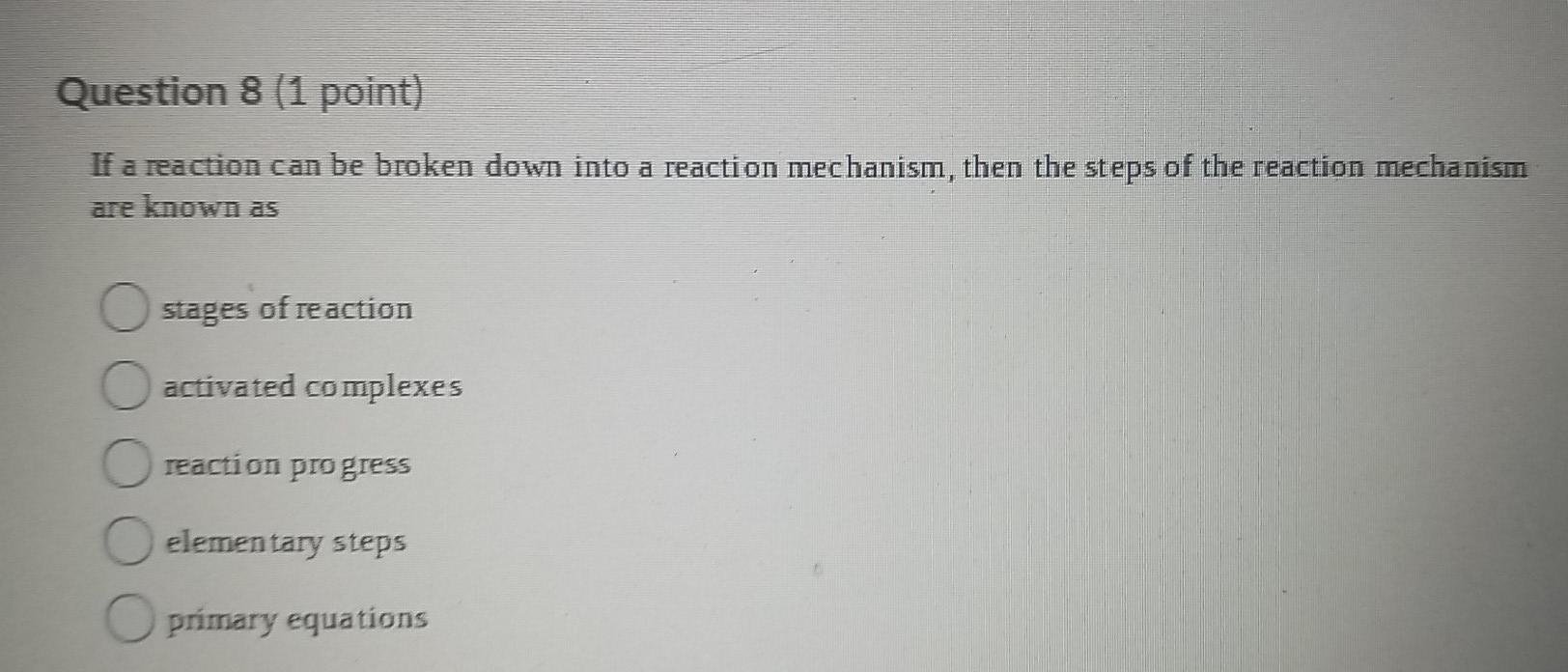 Solved Question 8 (1 point) If a reaction can be broken down