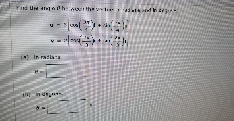 Solved Find the angle between the vectors in radians and in | Chegg.com